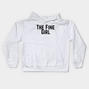 The Fine Girl Positive Feeling Delightful Pleasing Pleasant Agreeable Likeable Endearing Lovable Adorable Cute Sweet Appealing Attractive Typographic Slogans for Woman’s Kids Hoodie